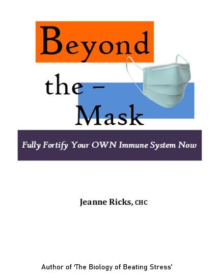 Beyond the Mask - Tools for self-care to weaponize your own Immune System against ANY infection.